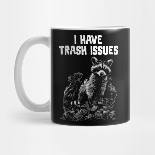 I have Trash Issues by GoshWow®
